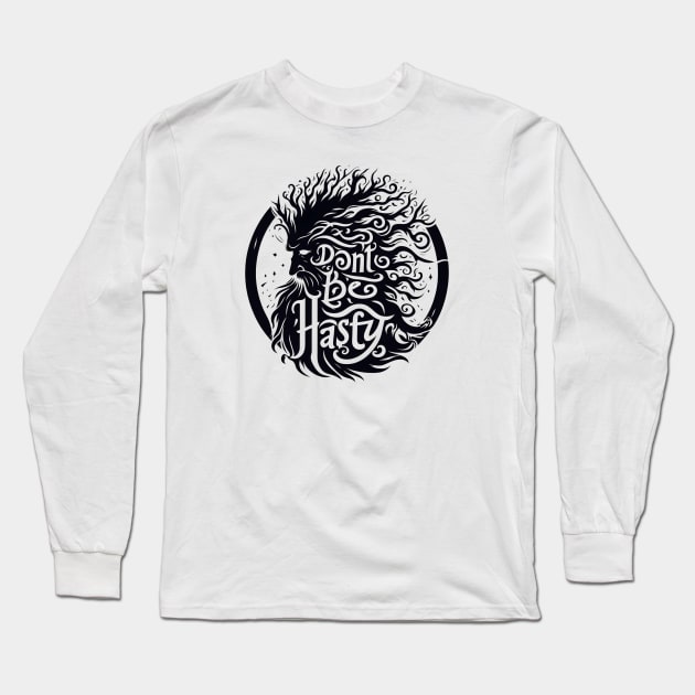 Don't Be Hasty - Ent Typography - Fantasy Long Sleeve T-Shirt by Fenay-Designs